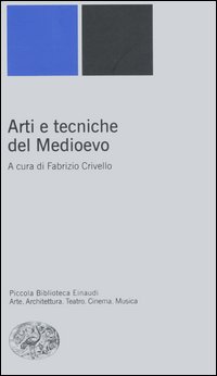 Arti e tecniche del Medioevo Arti e tecniche del Medioevo