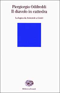 Il diavolo in cattedra. La logica da Aristotele a Godel Il diavolo in cattedra. La logica da Aristotele a Godel