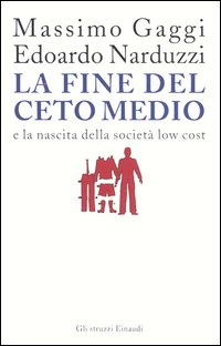 La fine del ceto medio e la nascita della società low cost La fine del ceto medio e la nascita della società low cost