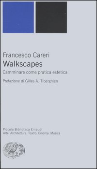 Walkscapes. Camminare come pratica estetica Walkscapes. Camminare come pratica estetica