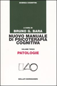 Nuovo manuale di psicoterapia cognitiva. Vol. 3: Patologie Nuovo manuale di psicoterapia cognitiva. Vol. 3: Patologie