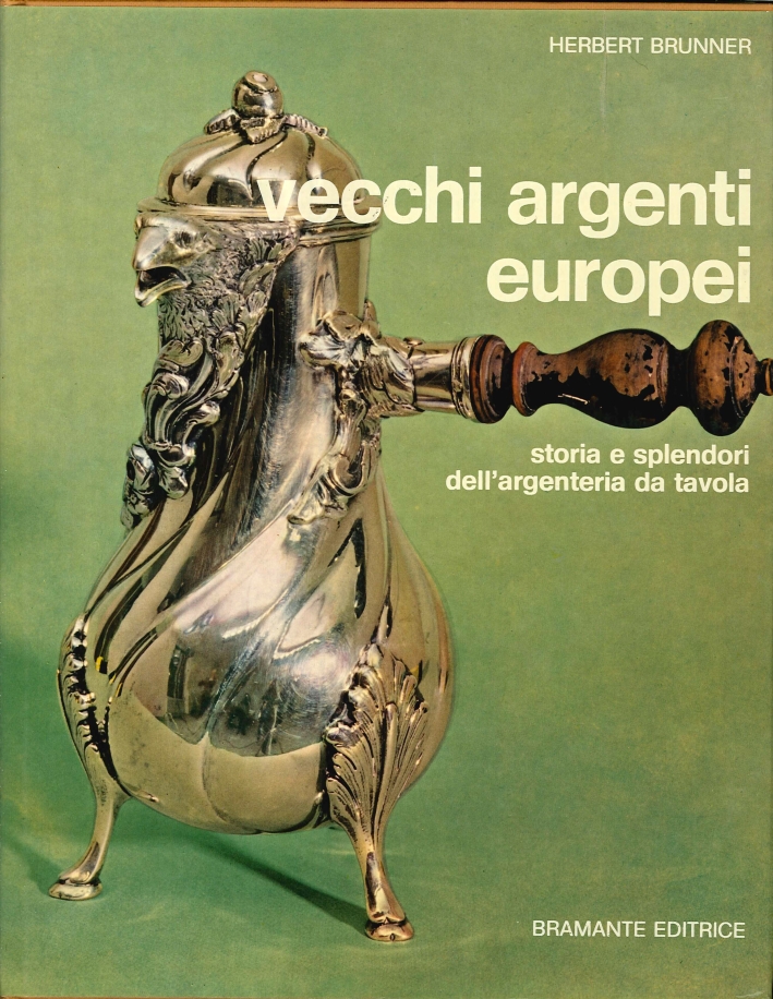 Vecchi argenti europei. Storia e splendori dell'argenteria da tavola Vecchi argenti europei. Storia e splendori dell'argenteria da tavola