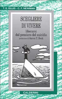 Scegliere di vivere. Liberarsi dal pensiero del suicidio Scegliere di vivere. Liberarsi dal pensiero del suicidio