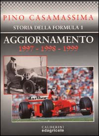 Storia della Formula 1. Aggiornamento 1997-1998-1999 Storia della Formula 1. Aggiornamento 1997-1998-1999