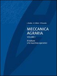 Meccanica agraria. Vol. 1: Il trattore e le macchine operatrici Meccanica agraria. Vol. 1: Il trattore e le macchine operatrici