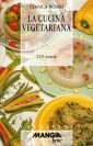 La cucina vegetariana. 250 ricette La cucina vegetariana. 250 ricette