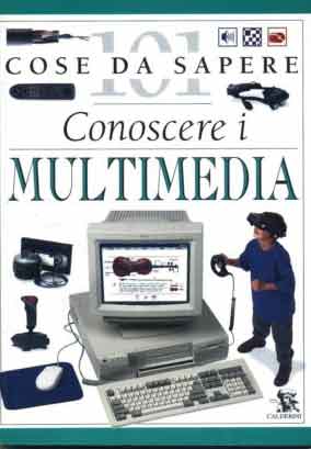 Conoscere i multimedia Conoscere i multimedia