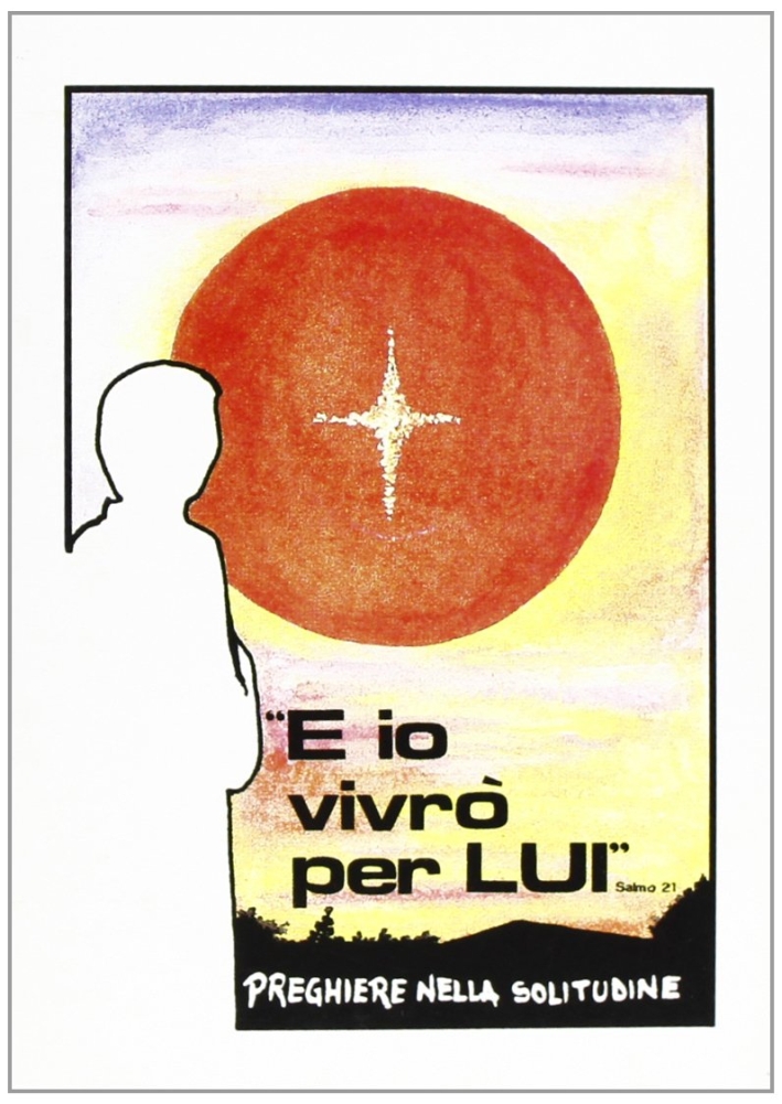 E io vivrò per lui. Preghiere nella solitudine E io vivrò per lui. Preghiere nella solitudine