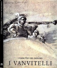 L'esercizio del disegno. I Vanvitelli