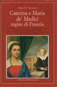 Caterina e Maria de' Medici regine di Francia