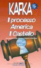 Il Processo. America. Il Castello Il Processo. America. Il Castello