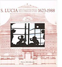 Santa Lucia. Crescita e rinascimento della chiesa e dei collegi della Compagnia di Gesù: 1623-1988. Storia di una trasformazione urbanistica Santa Lucia. Crescita e rinascimento della chiesa e dei collegi della Compagnia di Gesù: 1623-1988. Storia di una trasformazione urbanistica