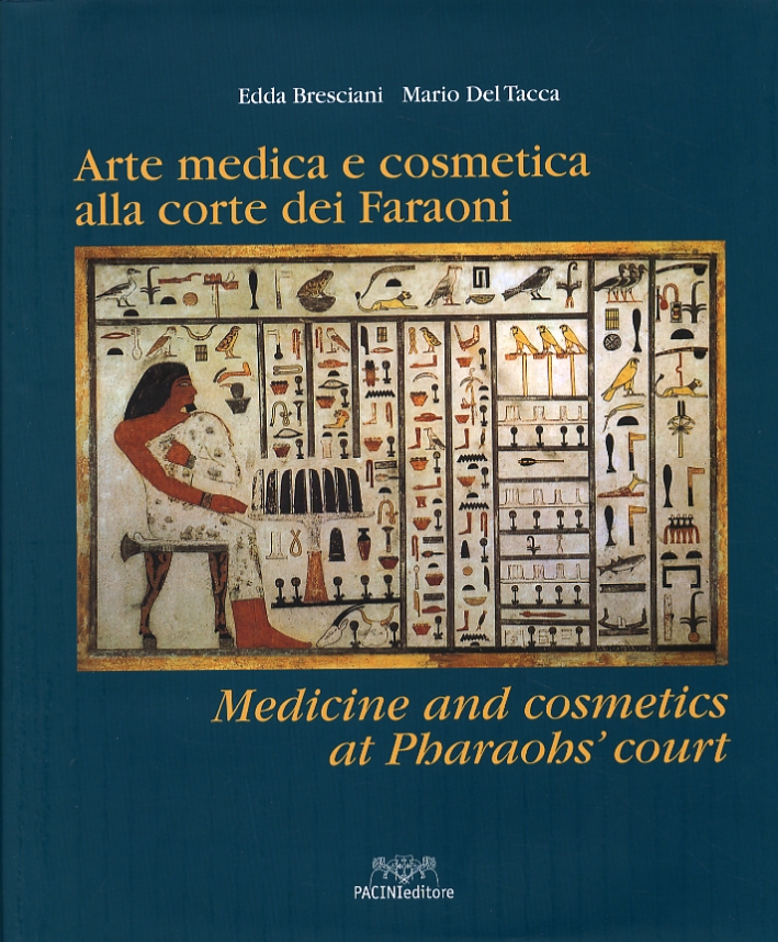 Arte medica e cosmetica alla corte dei Faraoni. Medicine and cosmetics at the Pharaohs' court Arte medica e cosmetica alla corte dei Faraoni. Medicine and cosmetics at the Pharaohs' court