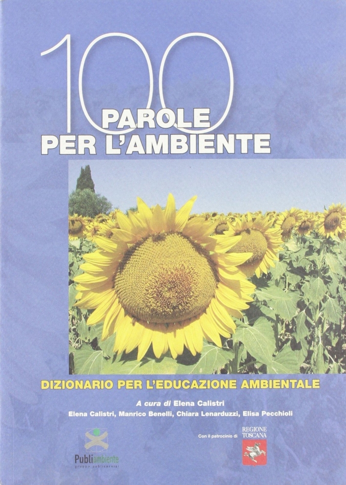 100 Parole per L'Ambiente. Dizionario per L'Educazione Ambientale 100 Parole per L'Ambiente. Dizionario per L'Educazione Ambientale