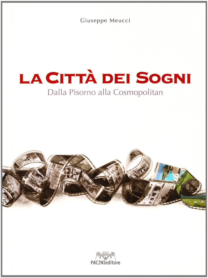 La città dei sogni: dalla Pisorno alla Cosmopolitan La città dei sogni: dalla Pisorno alla Cosmopolitan