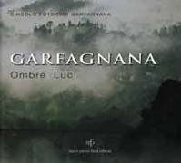 Garfagnana. Ombre e Luci Garfagnana. Ombre e Luci