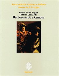 Storia Dell'arte Classica e italiana. Vol. 4 Da Leonardo a Canova.