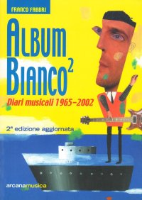 Album bianco. Vol. 2: Diari musicali 1965-2002