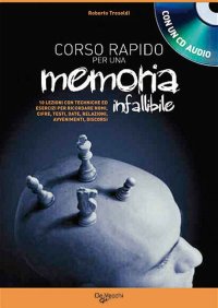 Corso rapido per sviluppare una memoria infallibile. Con CD Audio