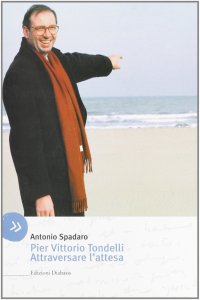 Pier Vittorio Tondelli. Attraversare l'attesa
