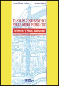 L'analisi costi-benefici nelle opere pubbliche ed elementi di analisi multicriteri
