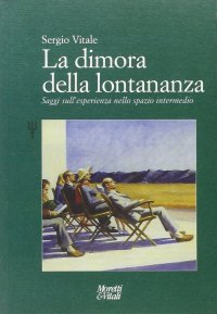La dimora della lontananza. Saggi sull'esperienza nello spazio intermedio