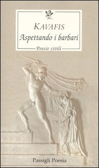 Aspettando i barbari. Poesie civili Aspettando i barbari. Poesie civili