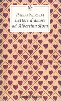 Lettere D'amore Ad Albertina Rosa. Lettere D'amore Ad Albertina Rosa.