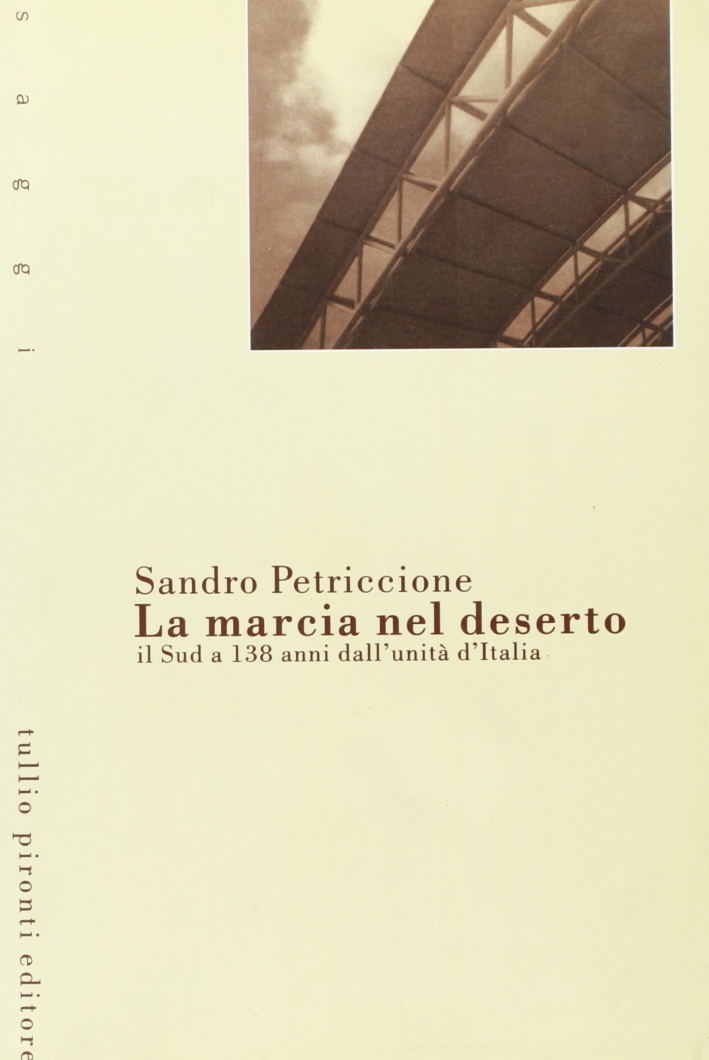 La marcia nel deserto. Il sud a 138 anni dall'unità d'Italia La marcia nel deserto. Il sud a 138 anni dall'unità d'Italia