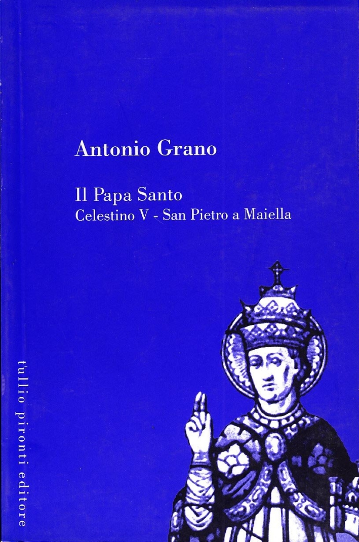 Il papa santo Celestino V. San Pietro a Maiella Il papa santo Celestino V. San Pietro a Maiella