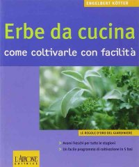 Le erbe da cucina. Come coltivarle con facilità