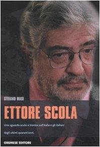 Ettore Scola. Uno sguardo acuto e ironico sull'Italia e gli italiani degli ultimi quarant'anni