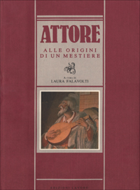 Attore. Alle origini di un mestiere Attore. Alle origini di un mestiere