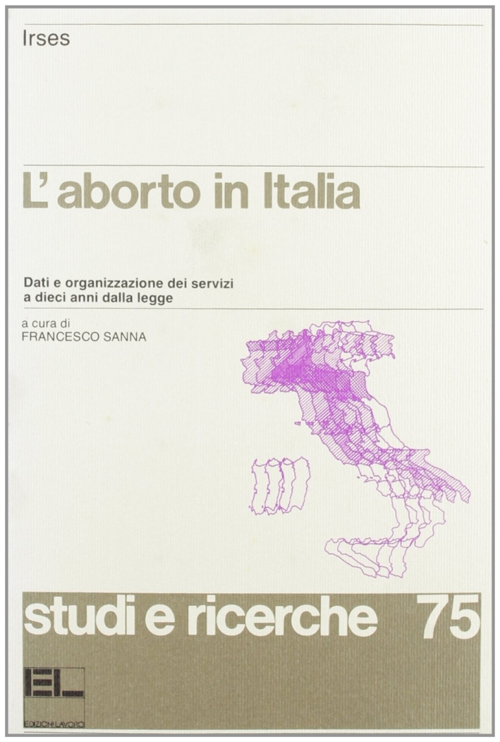 L'aborto in Italia. Dati e organizzazione dei servizi a 10 anni dalla legge L'aborto in Italia. Dati e organizzazione dei servizi a 10 anni dalla legge