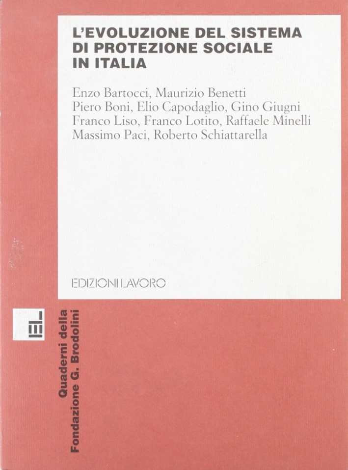 L'evoluzione del sistema di protezione sociale in Italia. Atti del Convegno di studio (Ancona, 5 novembre 1999) L'evoluzione del sistema di protezione sociale in Italia. Atti del Convegno di studio (Ancona, 5 novembre 1999)