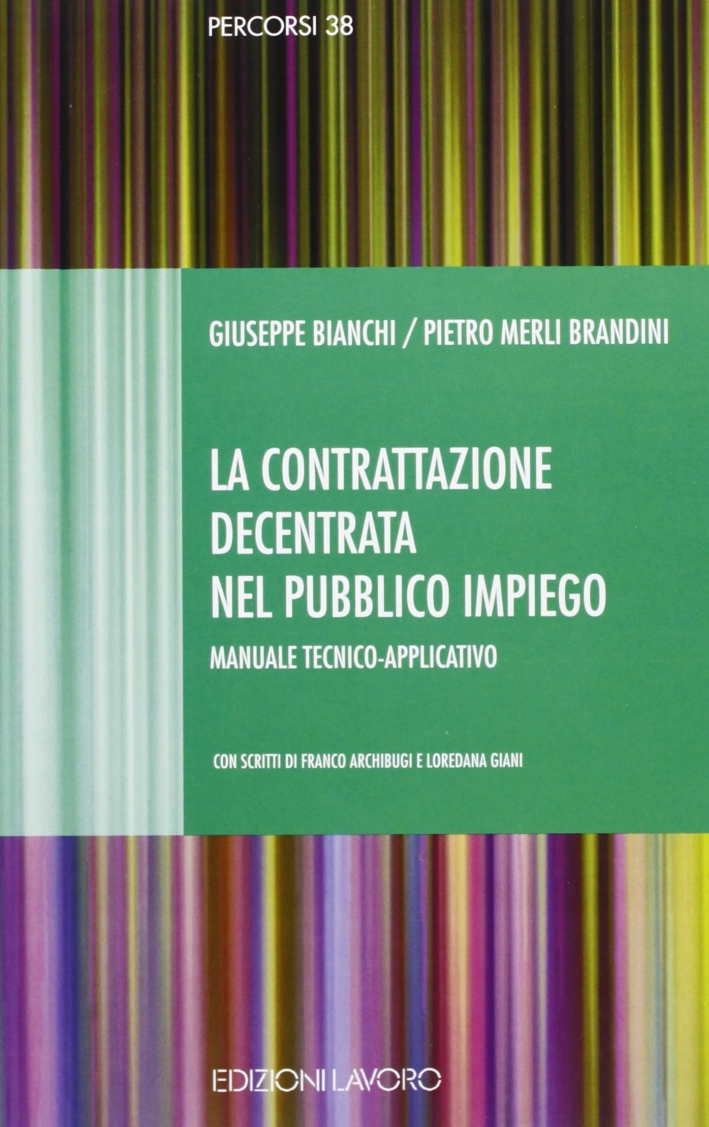 La contrattazione decentrata nel pubblico impiego. Manuale tecnico applicativo La contrattazione decentrata nel pubblico impiego. Manuale tecnico applicativo