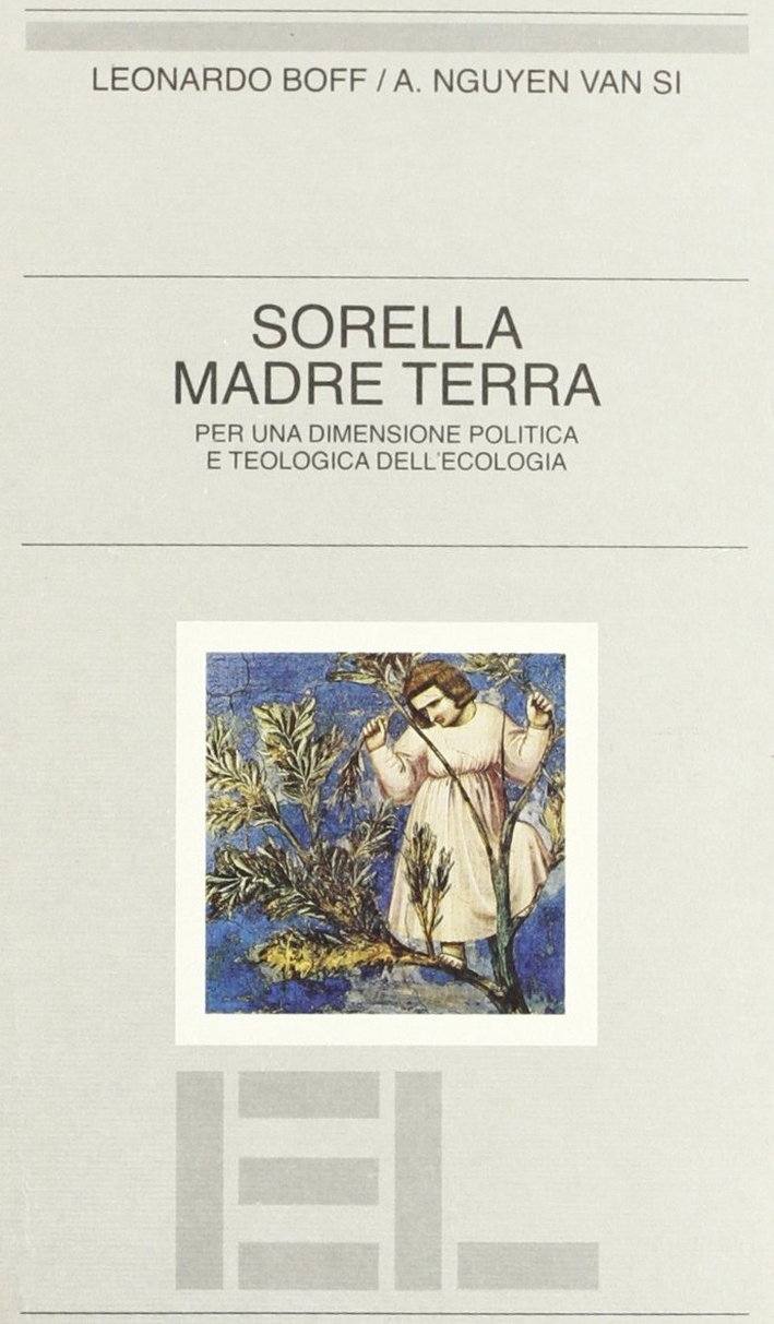 Sorella madre terra. Per una dimensione politica e teologica dell'ecologia Sorella madre terra. Per una dimensione politica e teologica dell'ecologia