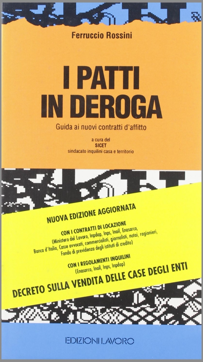 I patti in deroga. Guida ai nuovi contratti d'affitto I patti in deroga. Guida ai nuovi contratti d'affitto