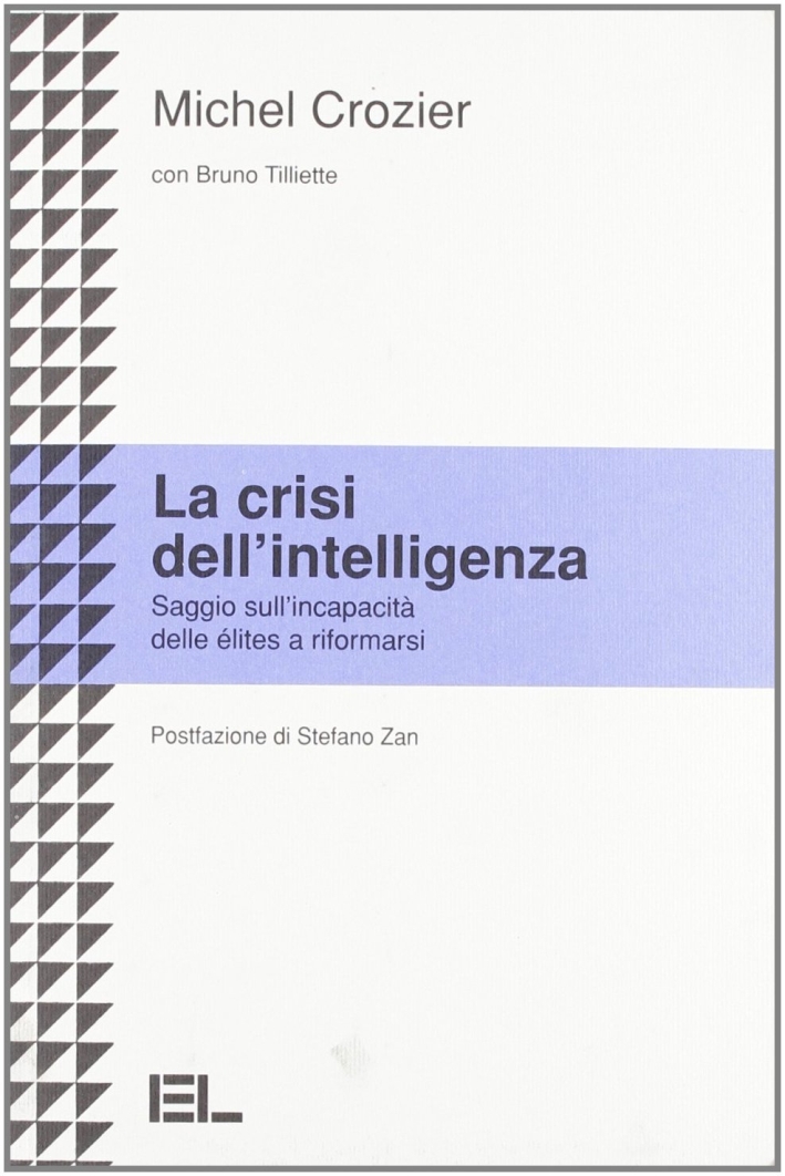 La crisi dell'intelligenza. Saggio sull'incapacità delle élites a riformarsi La crisi dell'intelligenza. Saggio sull'incapacità delle élites a riformarsi