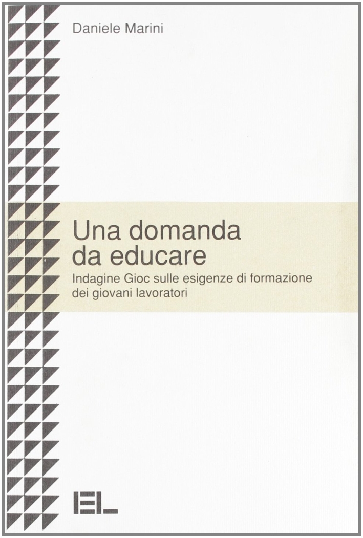 Una domanda da educare. Indagine Gioc sulle esigenze di formazione dei giovani lavoratori Una domanda da educare. Indagine Gioc sulle esigenze di formazione dei giovani lavoratori