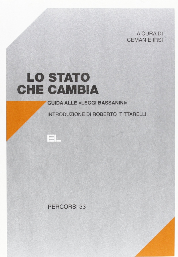 Lo stato che cambia. Guida alle Leggi Bassanini Lo stato che cambia. Guida alle Leggi Bassanini