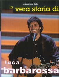 La vera storia di Luca Barbarossa