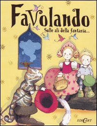Favolando. Sulle ali della fantasia.... Ediz. illustrata Favolando. Sulle ali della fantasia.... Ediz. illustrata