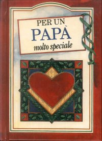 Per un papà molto speciale