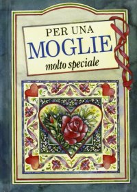 Per una moglie molto speciale