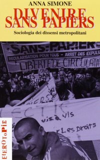 Divenire sans papiers. Socioantropologia dei dissensi metropolitani