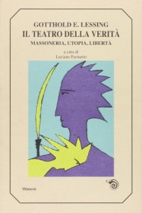 Teatro della verità. Massoneria, utopia, libertà