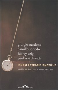 Ipnosi e terapie ipnotiche. Misteri svelati e miti sfatati Ipnosi e terapie ipnotiche. Misteri svelati e miti sfatati