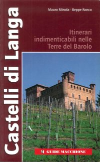 Castelli di Langa. Itinerari indimenticabili nelle terre del Barolo