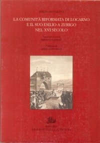 La comunità riformata di Locarno e il suo esilio a Zurigo nel XVI secolo